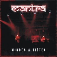 Mantra - Minden a Tiétek (Live)
