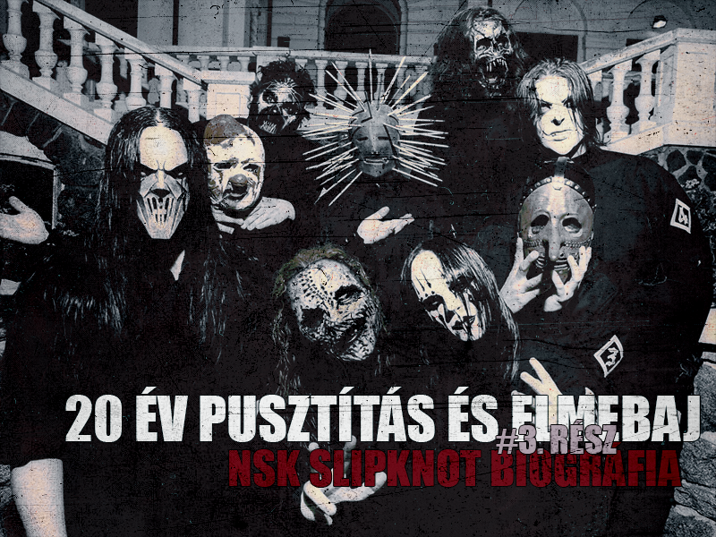 Gyűlöltük egymást és gyűlöltük a világot - Slipknot-biográfia #3